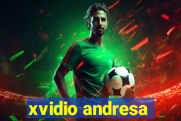 xvidio andresa